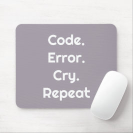 Voor code liefhebbers – Code. Fout. Huil. Herhaal Muismat