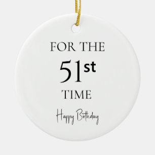 Voor de 51e keer gefeliciteerd met je verjaardag keramisch ornament