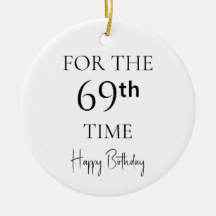 Voor de 69e keer gefeliciteerd met je verjaardag keramisch ornament