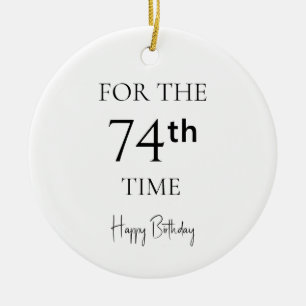 Voor de 74e keer gefeliciteerd met je verjaardag keramisch ornament