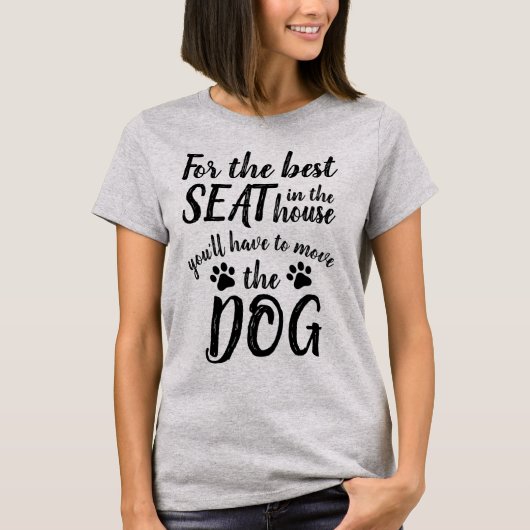 Voor de beste stoel... Dog Funny T-Shirt (Voorkant)