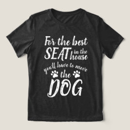 Voor de beste stoel... Hond Grappig T-shirt