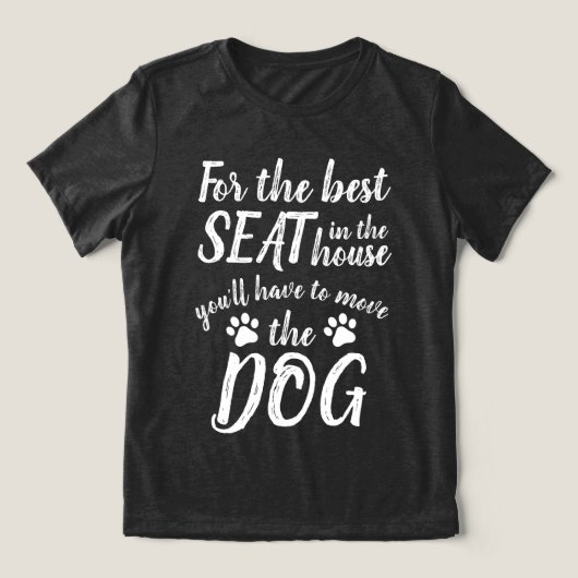 Voor de beste stoel... Hond Grappig T-shirt (Design voorkant)