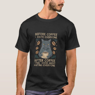 Voor de koffie haat ik iedereen Na de koffie Zwart T-shirt