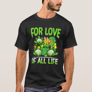 Voor de liefde van al het leven ben ik veganist t-shirt