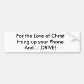 Voor de liefde van ChristusHang je telefoon op en. Bumpersticker (Voorkant)