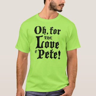 Voor de liefde van Pete (Volwassenen) T-shirt