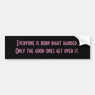 voor de linkshandigen! bumpersticker