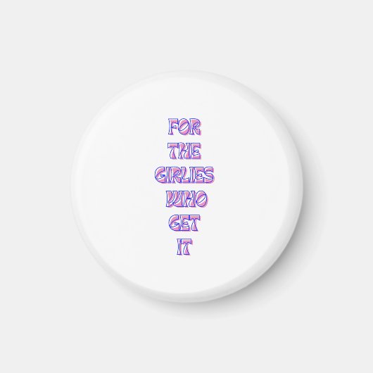 Voor de meisjes die het krijgen - Trendy Relatable Magneet (Voorkant)