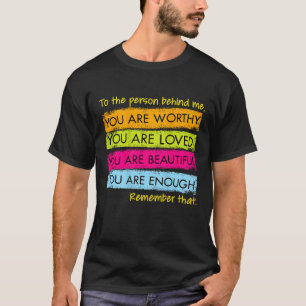 Voor de persoon achter mij ben je geweldig mooi t-shirt