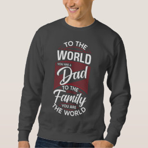 Voor de wereld ben je een vader 🌍❤️ trui
