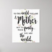 Voor de wereld ben je moeder canvas afdruk (Voorkant)