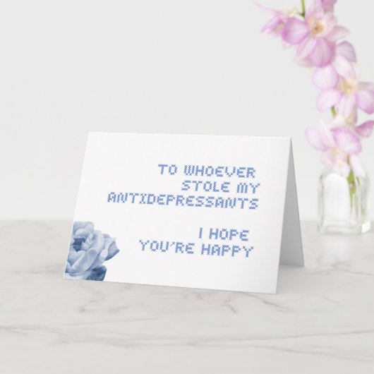 Voor degene die mijn antidepressiva gestolen heeft kaart (Orchidee)