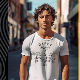 Voor degenen die altijd weten wat te zeggen t-shirt