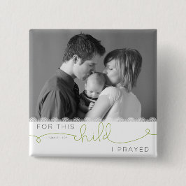 Voor dit kind heb ik gegeten - 1 Samuel 1:27 Vierkante Button 5,1 Cm