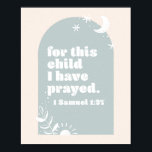 Voor dit kind hebben we gebeden. -1 Samuel 1:27 Bo Poster<br><div class="desc">Voor dit kind hebben we gebeden. -1 Samuel 1:27 Boho Blue Arch</div>
