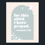 Voor dit kind hebben we gebeden. -1 Samuel 1:27 Bo Poster<br><div class="desc">Voor dit kind hebben we gebeden. -1 Samuel 1:27 Boho Blue Arch</div>