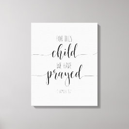 Voor dit kind hebben we gegeten, 1 Samuel 1:27 Canvas Afdruk