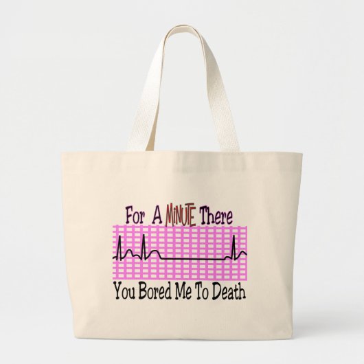 Voor een minuut heb ik me tot DOOD geboeid. Grote Tote Bag (Voorkant)