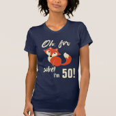 Voor Fox Sake ben ik 50. T-shirt (Voorkant)