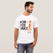 Voor Fox Sake Funny Fox Meme T-shirt (Voorkant volledig)