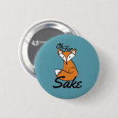 Voor Fox Sake Ronde Button 5,7 Cm (Voorkant /achterkant)