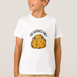 Voor Goodness Bake Funny Food Baking Pun T-shirt