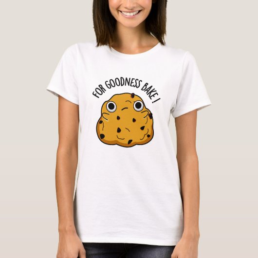 Voor Goodness Bake Funny Food Baking Pun T-shirt (Voorkant)