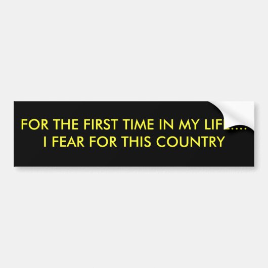 VOOR HET EERST IN MIJN LEVEN...IK VREES VOOR... BUMPERSTICKER (Voorkant)