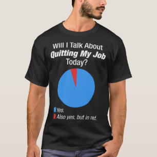 Voor iemand die ontslag wil nemen t-shirt