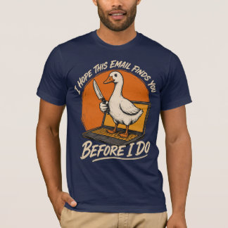 Voor ik het doe – Grappige Gans E-mail Bedreiging  T-shirt