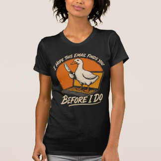 Voor ik het doe – Grappige Gans E-maildreiging Vin T-shirt