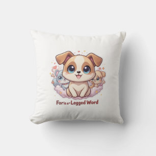 “Voor is een vierbenig woord” Schattige Puppy Kussen