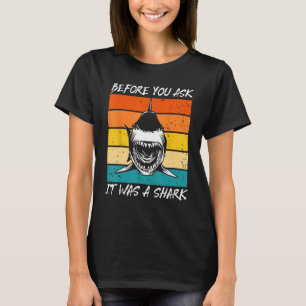 Voor je het vraagt was het een haai - een koude ad t-shirt