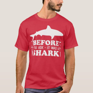 Voor je het vraagt was het een haaiengebroken been t-shirt