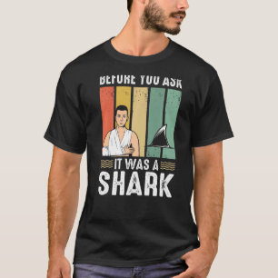Voor je het vraagt was het een haaiengebroken been t-shirt