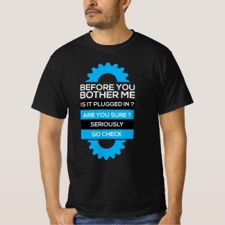 Voor je me lastig valt, is het ingeplugd? t-shirt