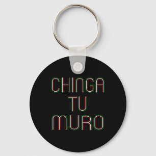 Voor je Wall Chinga Tu Muro Shirt Anti Trump Sleutelhanger
