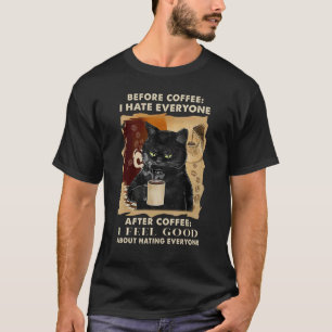 Voor koffie haat ik iedereen Na koffie Zwarte C T-shirt
