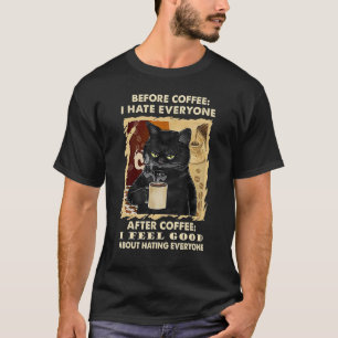 Voor koffie haat ik iedereen Na zwarte koffie C T-shirt