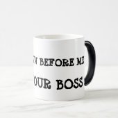 Voor mij ben ik je baas. magische mok (Voorkant rechts)