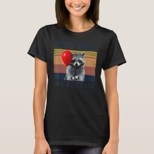Voor mij ben je afval Grappige wasbeer Vintage kam T-shirt