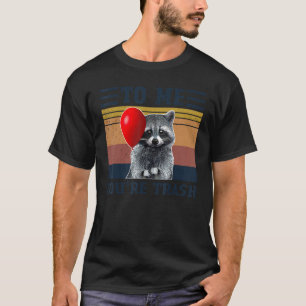 Voor mij ben je afval Grappige wasbeer Vintage kam T-shirt