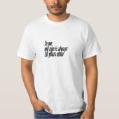 Voor mij is ouderdom altijd 20 jaar ouder. t-shirt (Voorkant)