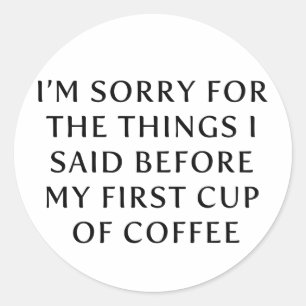 Voor mijn eerste kop koffie ronde sticker