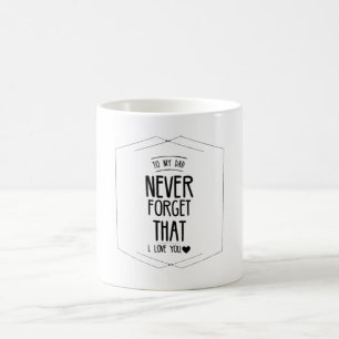 Voor mijn vader vergeet nooit dat ik van je hou. koffiemok