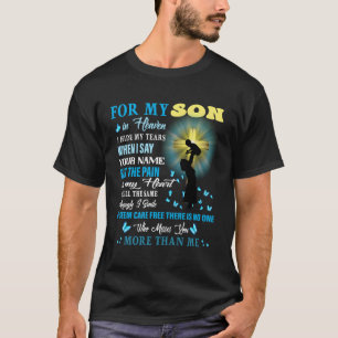 Voor mijn zoon in de hemel de pijn in mijn leven i t-shirt