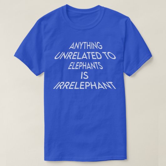 Voor olifanten is dit een irrelevant Gezegde Humor T-shirt (Design voorkant)