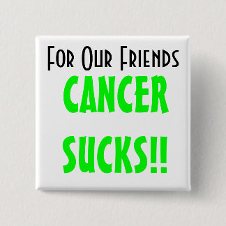 Voor onze vrienden, CANCERSUCKS! Vierkante Button 5,1 Cm