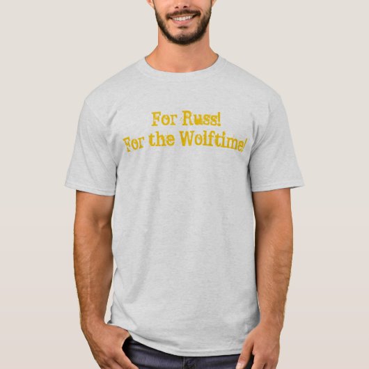 "Voor Russ! Voor de Wolftime!" T-shirt (Voorkant)